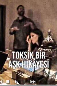 Toksik Bir Aşk Hikâyesi
